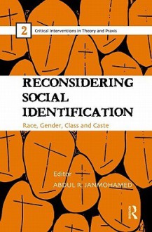 Reconsidering Social Identification: Race, Gender, Class and Caste - Abdul R. JanMohamed