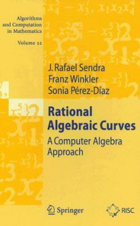 Rational Algebraic Curves: A Computer Algebra Approach - Franz Winkler