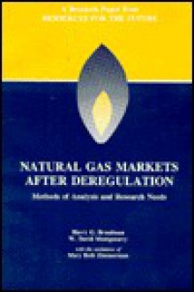 Natural Gas Markets After Deregulation: Methods of Analysis and Research Needs - Harry G. Broadman, David Montgomery