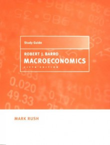 Study Guide to Accompany Macroeconomics - Mark Rush