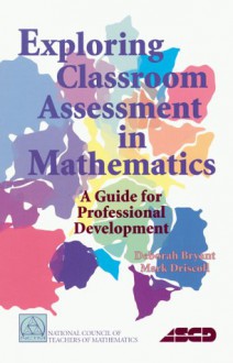 Exploring Classroom Assessment in Mathematics: A Guide for Professional Development - Deborah Bryant