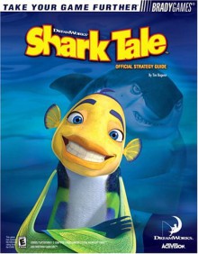 Shark Tale(Tm) Official Strategy Guide (Bradygames Take Your Games Further) - Tim Bogenn