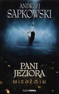 Pani Jeziora - Andrzej Sapkowski