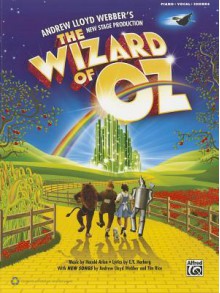 The Wizard of Oz -- Selections from Andrew Lloyd Webber's New Stage Production: Piano/Vocal/Guitar - Alfred A. Knopf Publishing Company, Andrew Lloyd Webber, E.Y. Harburg