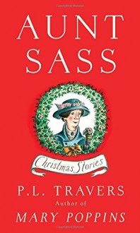 Aunt Sass: Christmas Stories - P.L. Travers