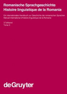 Ernst, Gerhard; Glessgen, Martin-Dietrich; Schmitt, Christian; Schweickard, Wolfgang: Romanische Sprachgeschichte / Histoire Linguistique de La Romania. 3. Teilband - Gerhard Ernst, Martin-Dietrich Glegen, Christian Schmitt