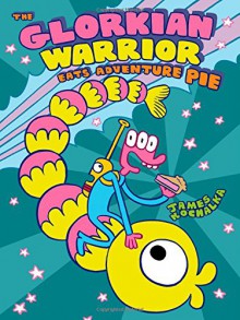 The Glorkian Warrior Eats Adventure Pie - James Kochalka