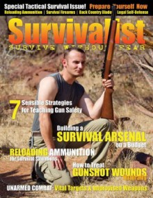 Survivalist Magazine Issue #2 - Tactical Survival - Leon Pantenburg, Robert Scott Bell, Mr. Smashy, Kellene Bishop, Jim Cobb, Ed Corcoran, Chance Sanders, Lisa Bedford, Jerry Erwin, John Milandred