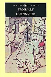 Chronicles - Jean Froissart, Geoffrey Brereton