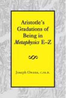 Aristotle's Gradations of Being In Metaphysics E-Z - Joseph Owens