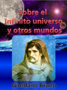 Sobre el infinito universo y otros mundos (Clasicos del humnismo) (Spanish Edition) - Giordano Bruno, Jorge Gudiño