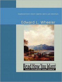 Deadwood Dick's Doom Calamity Jane's Last Adventure - Edward L. Wheeler