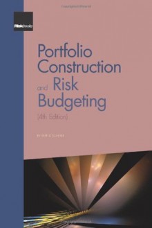 Portfolio Construction and Risk Budgeting (4th Edition) - Bernd Scherer