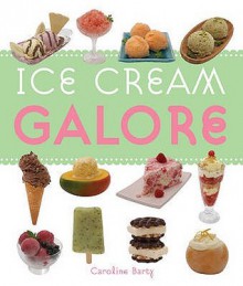Ice Cream Galore - Caroline Barty