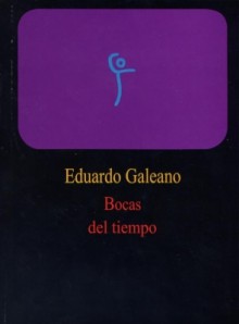 Bocas del tiempo (Ediciones del Chanchito) - Eduardo Galeano