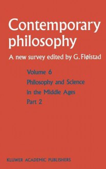 Volume 6: Philosophy and Science in the Middle Ages - Guttorm Fløistad