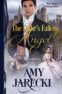 The Duke's Fallen Angel - Amy Jarecki