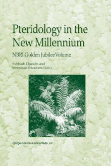 Pteridology In The New Millennium: Nbri Golden Jubilee Volume In Honour Of Professor B.K. Nayar - S. Chandra, M. Srivastava