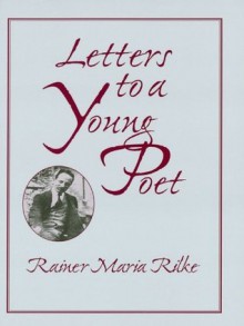 Letters to a Young Poet - Rainer Maria Rilke, Franz Xaver Kappus, Reginald Snell