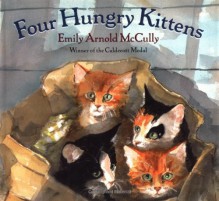 Four Hungry Kittens - Emily Arnold McCully