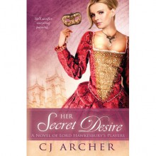 Her Secret Desire (Lord Hawkesbury's Players #1) - C.J. Archer