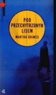 Pod Przechytrzonym Lisem (Richard Jury #2) - Martha Grimes, Anna Bartkowicz