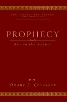 Prophecy: Key To The Future - Duane S. Crowther