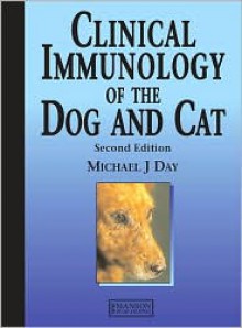 Clinical Immunology of the Dog and Cat - Michael J. Day, Michael Day, Michael J. Day