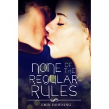 None of the Regular Rules - Erin Downing