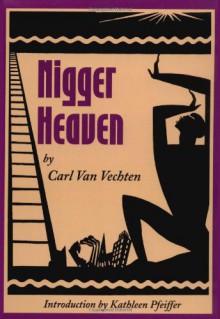 Nigger Heaven - Carl Van Vechten, Kathleen Pfeiffer