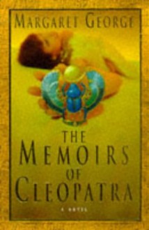 The Memoirs of Cleopatra - Margaret George