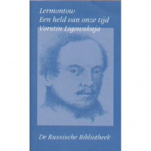 Een held van onze tijd / Vorstin Ligowskaja - Mikhail Lermontov, Aleida Schot, Eva van Santen