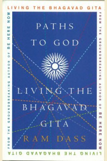 Paths to God: Living the Bhagavad Gita - Ram Dass