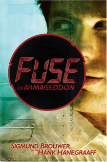 Fuse of Armageddon - Sigmund Brouwer, Hank Hanegraaff