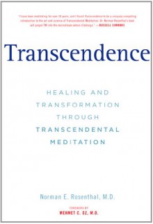 Transcendence: Healing and Transformation Through Transcendental Meditation - Norman E. Rosenthal