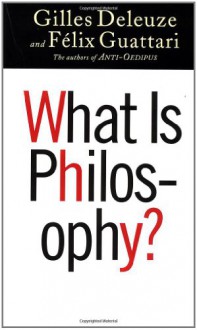 What Is Philosophy? - Gilles Deleuze, Félix Guattari