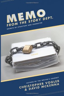 Memo from the Story Department: Secrets of Structure and Character - David McKenna, Christopher Vogler