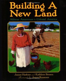 Building a New Land: African Americans in Colonial America - James Haskins, Kathleen Benson, James Ransome