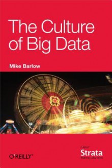 The Culture of Big Data - Mike Barlow