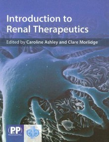 Introduction to Renal Therapeutics - Caroline Ashley