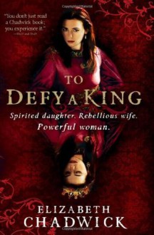 To Defy A King - Elizabeth Chadwick