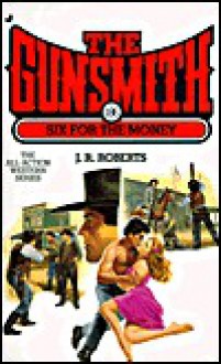 The Gunsmith 186: Six for the Money - J.R. Roberts