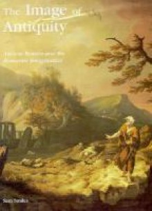 The Image of Antiquity: Ancient Britain and the Romantic Imagination - Sam Smiles