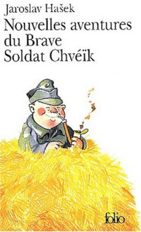 Nouvelles aventures du Brave Soldat Chveik - Jaroslav Hašek