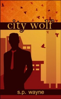 City Wolf: Werewolf Romance Goes to Town (Axton and Leander) - S.P. Wayne