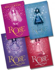 Rose Collection - 4 Books, RRP £23.96 (Rose; Rose and the Lost Princess; Rose and the Magician's Mask; Rose and the Silver Ghost) - Holly Webb