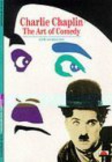 Charlie Chaplin: The Art Of Comedy - David Robinson