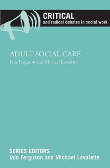 Adult Social Care - Iain Ferguson, Michael Lavalette