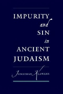 Impurity and Sin in Ancient Judaism - Jonathan Klawans