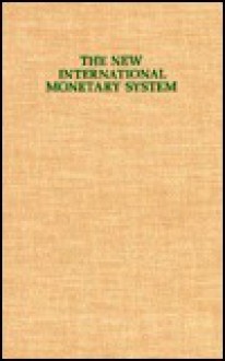 The New International Monetary System - Robert A. Mundell, J.J. Polak